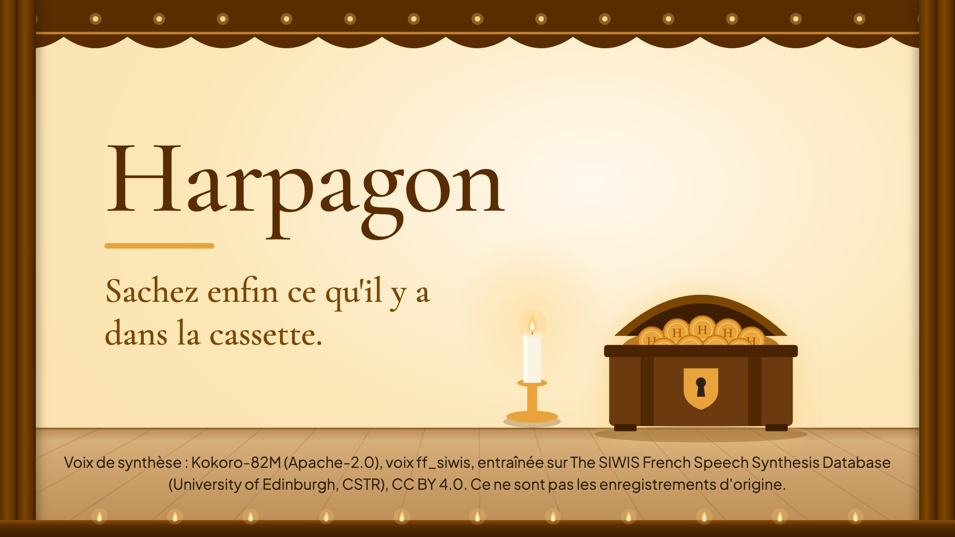 Harpagon. Sachez enfin ce qu'il y a dans la cassette.